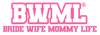 Bride Wife Mommy Life LLC